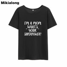 Load image into Gallery viewer, 2019 I&#39;M A Mom Tee Shirt Femme Short Sleeve Funny T Shirt Women T-shirt Femme Boho Tshirt Cotton Women Tops White Camiseta Mujer

