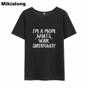 2019 I'M A Mom Tee Shirt Femme Short Sleeve Funny T Shirt Women T-shirt Femme Boho Tshirt Cotton Women Tops White Camiseta Mujer