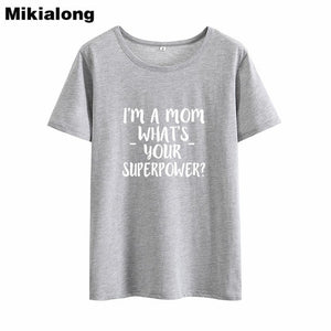 2019 I'M A Mom Tee Shirt Femme Short Sleeve Funny T Shirt Women T-shirt Femme Boho Tshirt Cotton Women Tops White Camiseta Mujer