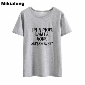 2019 I'M A Mom Tee Shirt Femme Short Sleeve Funny T Shirt Women T-shirt Femme Boho Tshirt Cotton Women Tops White Camiseta Mujer