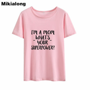 2019 I'M A Mom Tee Shirt Femme Short Sleeve Funny T Shirt Women T-shirt Femme Boho Tshirt Cotton Women Tops White Camiseta Mujer