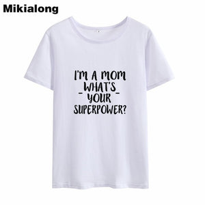 2019 I'M A Mom Tee Shirt Femme Short Sleeve Funny T Shirt Women T-shirt Femme Boho Tshirt Cotton Women Tops White Camiseta Mujer